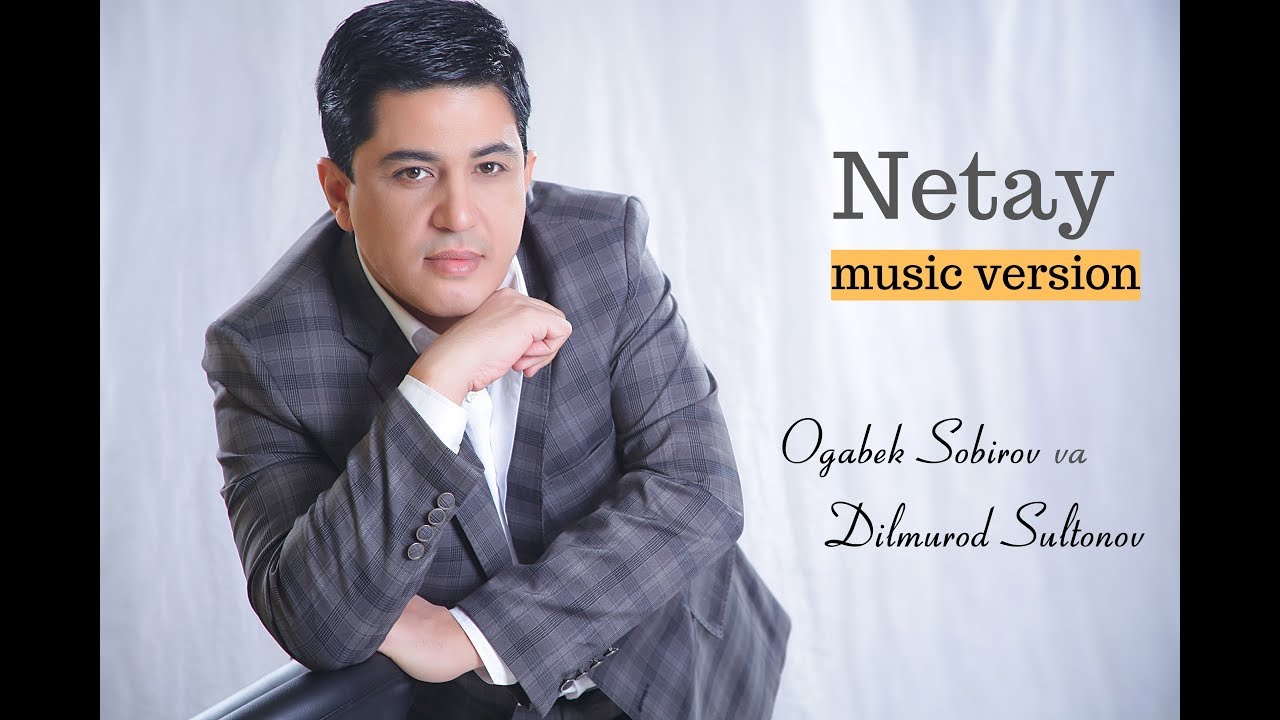Watch Og'abek Sobirov va Dilmurod Sultonov - Netay (music version) on YouTube Watch Og'abek Sobirov va Dilmurod Sultonov - Netay (music version) on YouTube