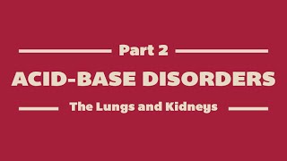 Acid-Base Disorders: Part 2 - The Lungs and Kidneys (MEDZCOOL)