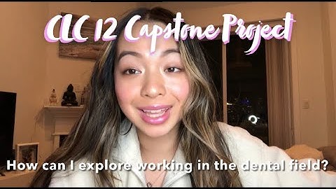 CLC 12 Capstone Project - How Can I Explore Working In The Dental Field?