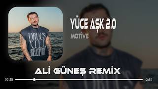 Ey Aşk Yüce Aşk - Motive (Ali Güneş Remix) Yüce Aşk 2.0
