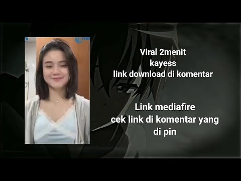 KAYES VIRAL 2 MENIT LINK MEDIAFIRE,AMAN NO PISHINGCEK LINK DI KOMENTAR