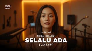 Selalu Ada (Blackout) | Nu Jazz Cover by Sonaria
