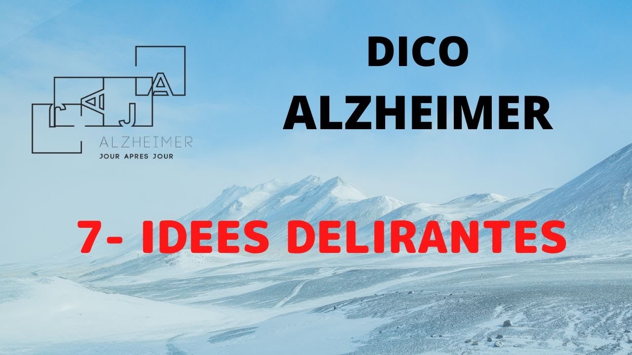ALZHEIMER Dico 7 Idées délirantes YouTube