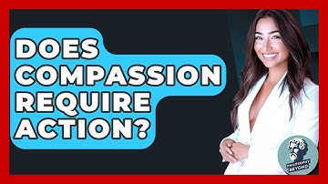 Does Compassion Require Action? - Philosophy Beyond