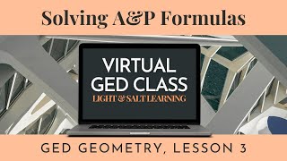 Solving A&P Formulas for Missing Dimensions: GED Geometry Class 3