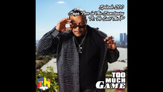 Too Much Game Podcast Episode 200 -  Suga Free in The Sanctuary part 1 Ft. No Cutt The P