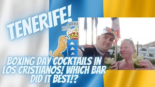 TENERIFE! Boxing Day Cocktails In Los Cristianos! Which Bar Did It Best!?