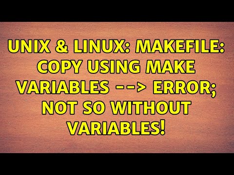 Unix & Linux: Makefile: Copy using make variables --＞ error; Not so without variables!