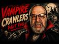 Vampire crawlers part two