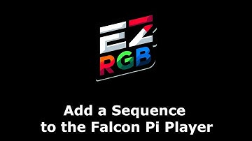 Add an EZ RGB Sequence to Your Falcon Pi Player