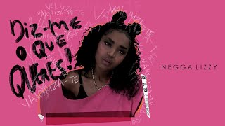 Negga Lizzy - Diz-me o Que Queres