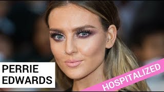 perrie edwards hospitalized