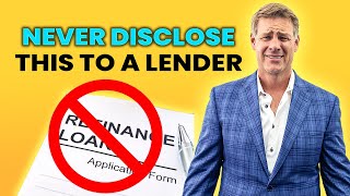 Never Disclose THIS To Your Lender When Refinancing Your Property