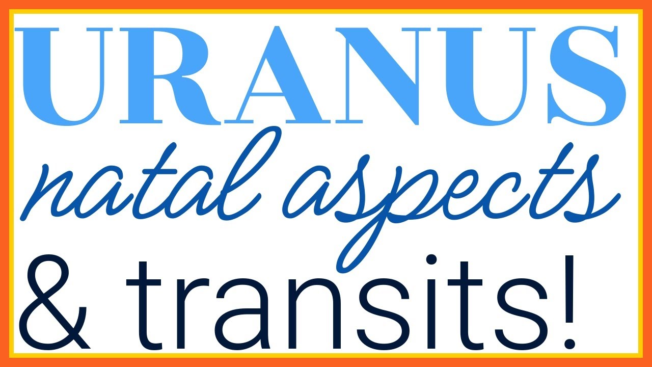 URANUS Aspects (to Sun, Moon, Mercury, Mars, Venus, NN, and Ascendant) in Natal Charts and Transit