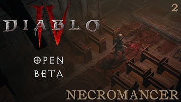 Diablo 4 Open Beta | Necromancer | Part 2 | (No Commentary)