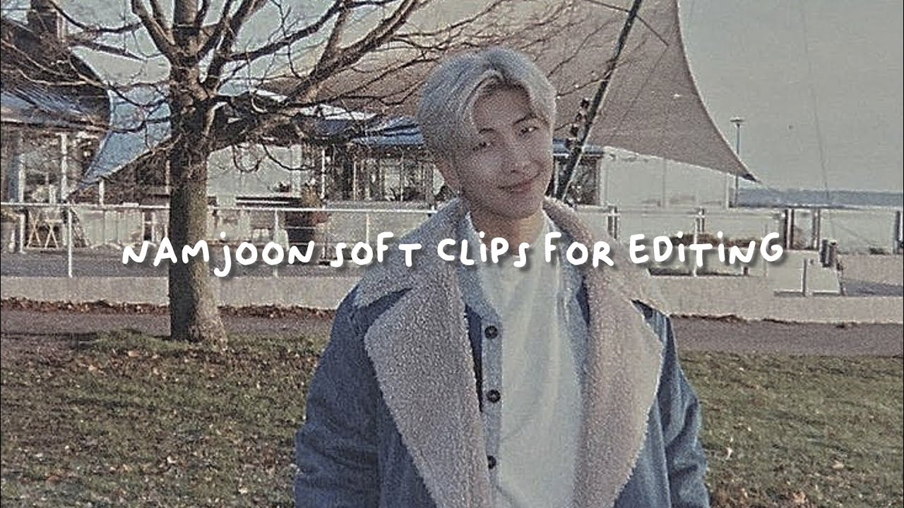❒ ❝bts namjoon soft clips for editing❞ ᨓ