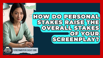 How Do Personal Stakes Raise The Overall Stakes Of Your Screenplay? - Screenwriter