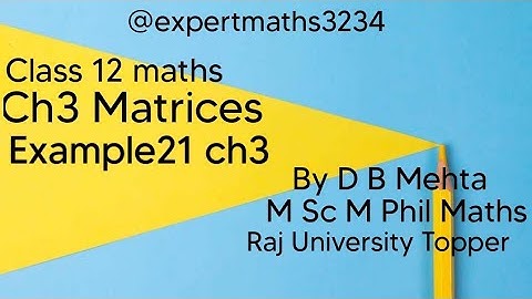 Class 12 maths  | Chapter 3 Matrices | NCERT Book | Example 21 ch 3