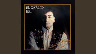 EL CARIÑO ES COMO UNA FLOR - Willy Rivera