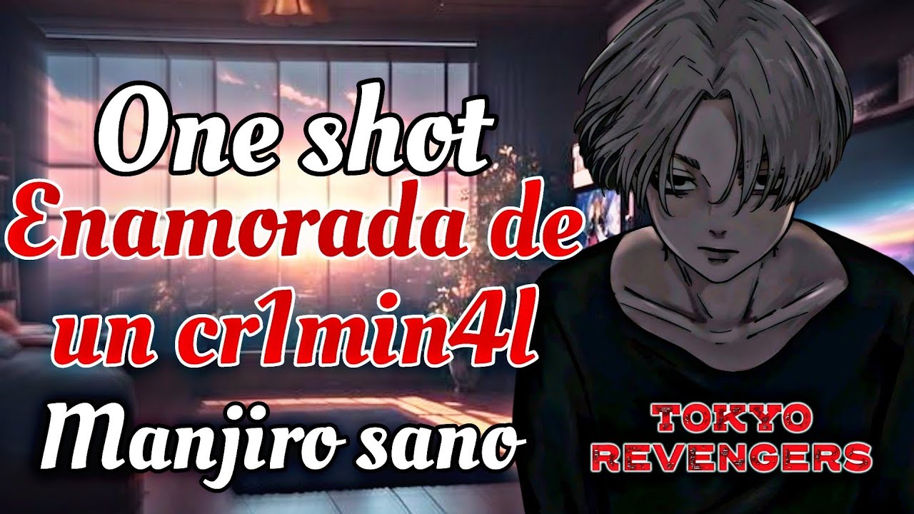 ENAMORADA DE UN CR1MIN4L||MIKEY (BONTEN)||ONE SHOT