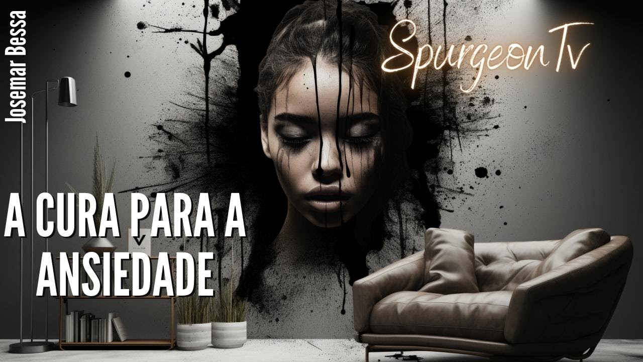 A Cura para a Ansiedade | C. H. Spurgeon ( 1834 -1892 ) @Josemar Bessa
