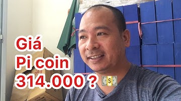 Pi Network có giá 314.000 đô 💵 ? Ảo tưởng à 🤣🤣