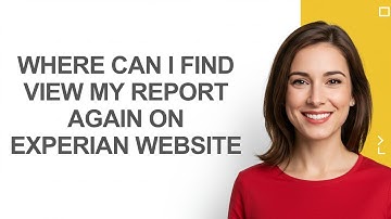 Where Can I Find View My Report Again on Experian Website - AshleyHowTo