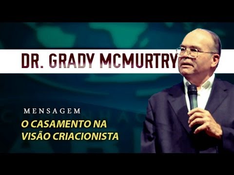 o casamento na viso criacionista dr grady mcmurtry