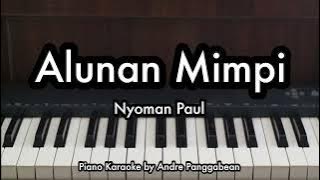 Alunan Mimpi - Nyoman Paul | Piano Karaoke by Andre Panggabean