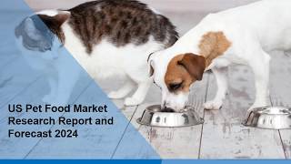 US Pet Food Market  is Projected to Reach US$ 36.0 Billion by 2024 and CAGR of 4.6%