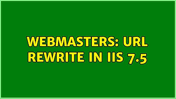 Webmasters: URL Rewrite in IIS 7.5