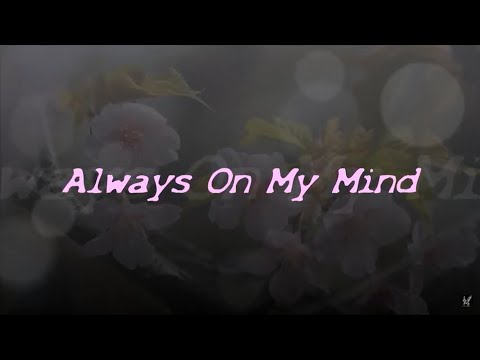 Always On My Mind （オールウエイズ・オン・マイ・マインド