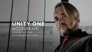 Unity One - Accelerate (Colony 5 Cover) (2023)