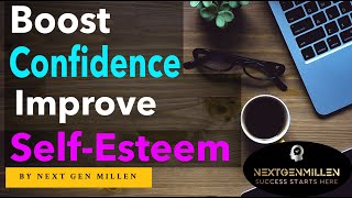 Unleash Your Potential: 7 Powerful Strategies to Boost Confidence and Improve Self-Esteem