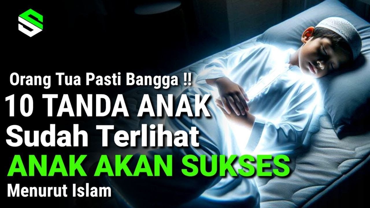 ORANG TUA WAJIB TAHU !! 10 Tanda Anak Akan Menjadi Orang Sukses Menurut Islam