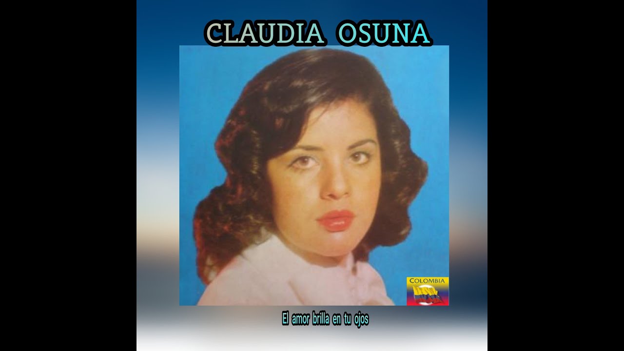 CLAUDIA OSUNA - EL AMOR BRILLA EN TUS OJOS   (LETRA)