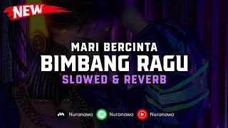 DJ Bimbang Ragu X Mari Bercinta ( Slowed \u0026 Reverb ) 🎧