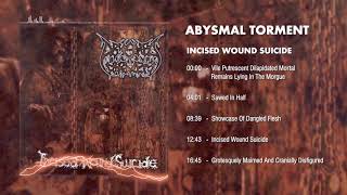 ABYSMAL TORMENT - INCISED WOUND SUICIDE | FULL ALBUM | HD