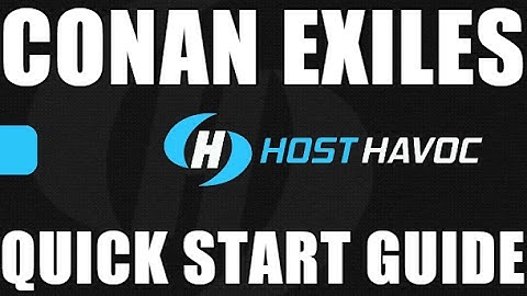 Quick Start Guide ★ Conan Exiles ★ Host Havoc