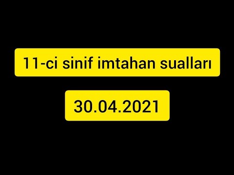 30.04.2021 11-ci sinif buraxılış imtahan sualları və həlləri