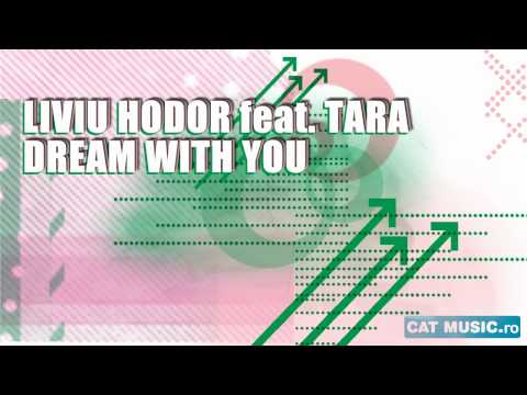 Liviu Hodor Feat.Tara - Dream With You (Official Single)