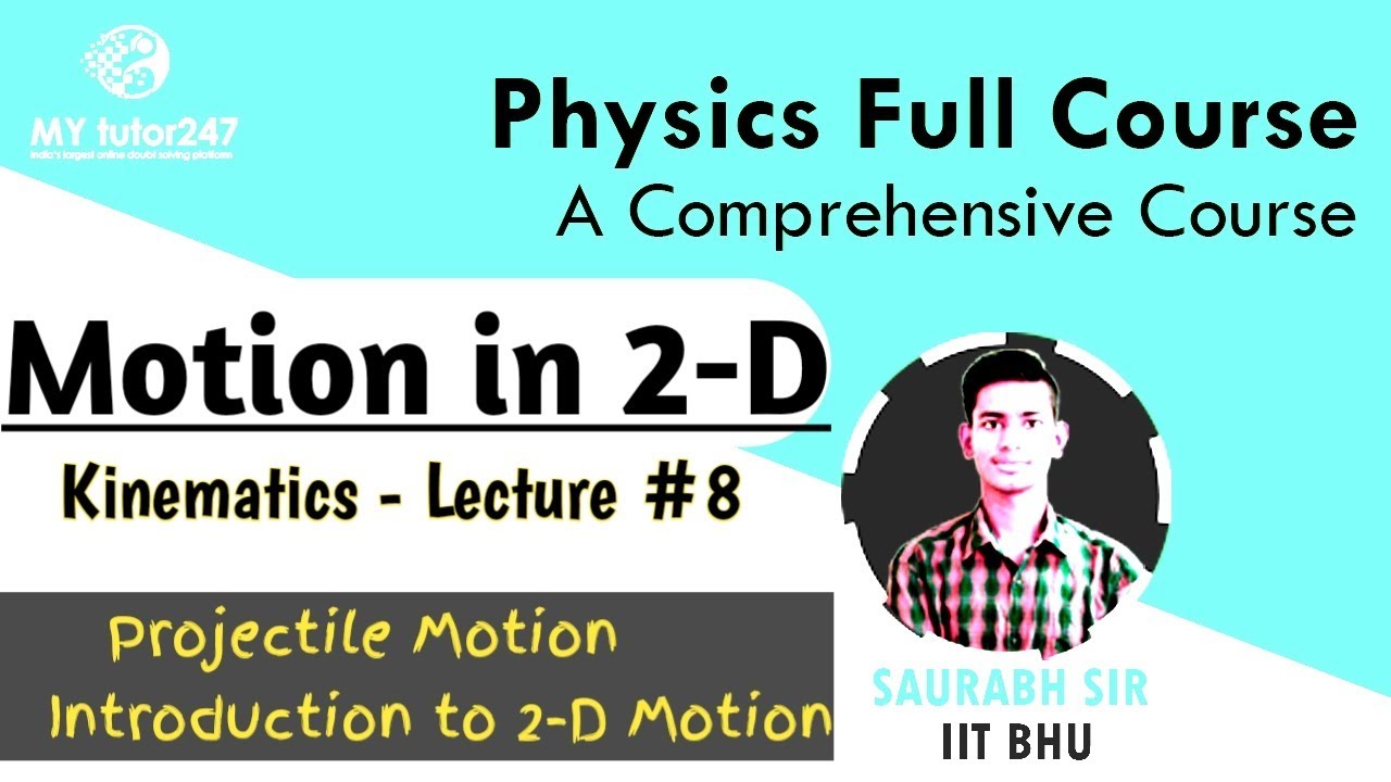 Kinematics - Projectile Motion , Introduction to 2 - D Motion - 