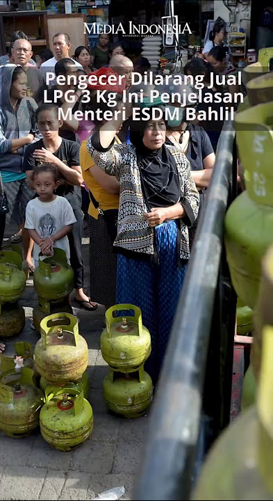 Pengecer Dilarang Jual LPG 3 Kg Ini Penjelasan Menteri ESDM Bahlil