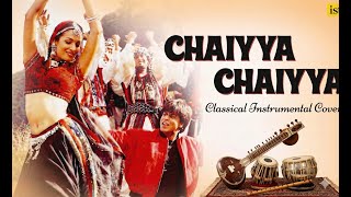 Chaiyya Chaiyya | Classical Instrumental Cover | Dil Se | Melody Maker - A.R Rahman
