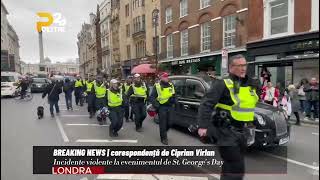 EXCLUSIV | Incidente violente la evenimentul de St. George's Day din Londra