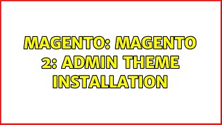 Magento: Magento 2: Admin theme installation screenshot 5