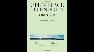 Open Space Technology  A User's Guide 2008, Harrison Owen