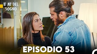 Le Ali del Sogno Episodio 53 (Italiano Doppiaggio)