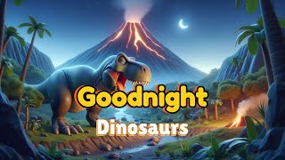 Goodnight Dinosaurs :🌈 🌜Calming Bedtime Stories for babies and toddlers🌛✨Dinosaurs of Dino Valley