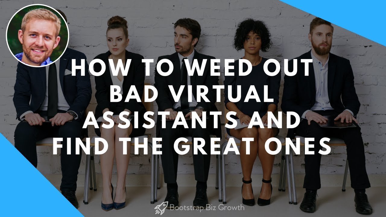 How To Weed Out Bad Virtual Assistants And Find The Great Ones YouTube